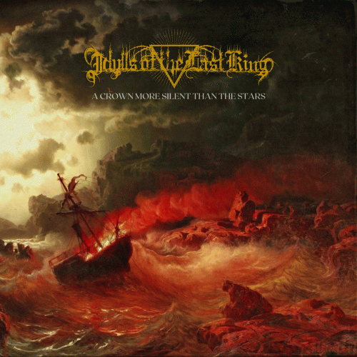 Idylls Of The Last King : A Crown More Silent Than the Stars Idylls Of The Last King : A Crown More Silent Than the Stars